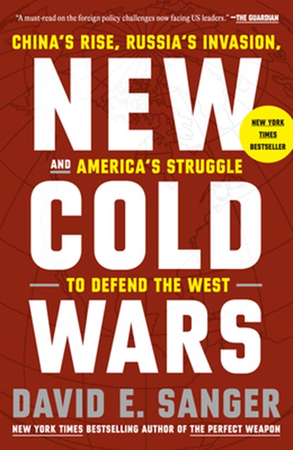 New Cold Wars: China's Rise, Russia's Invasion, and America's Struggle to Defend the West, David E. Sanger - Paperback - 9780593443613