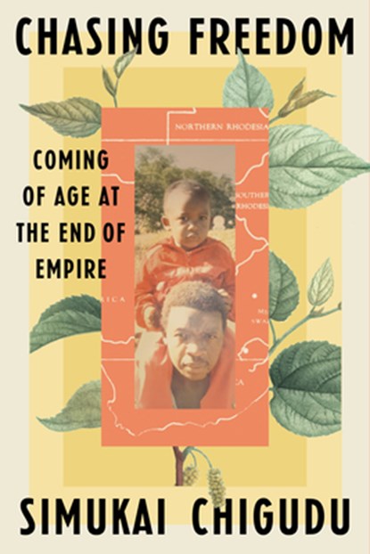 Chasing Freedom: Coming of Age at the End of Empire, Simukai Chigudu - Gebonden - 9780593443699