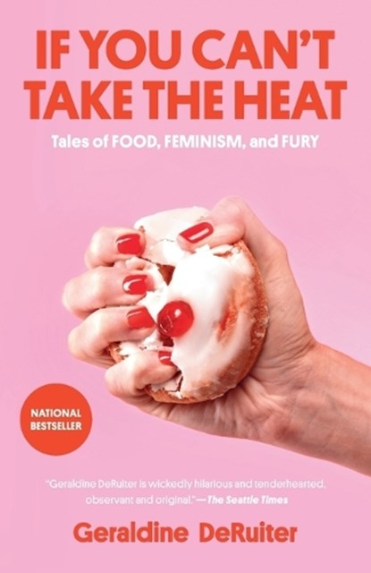 If You Can't Take the Heat, Geraldine Deruiter - Paperback - 9780593444504
