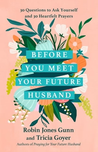 Before You Meet Your Future Husband, Robin Jones Gunn ; Tricia Goyer - Ebook - 9780593444788