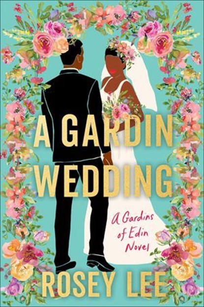 A Gardin Wedding, Rosey Lee - Ebook - 9780593445525