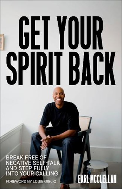 Get Your Spirit Back: Break Free of Negative Self-Talk and Step Fully Into Your Calling, Earl McClellan - Gebonden - 9780593445648