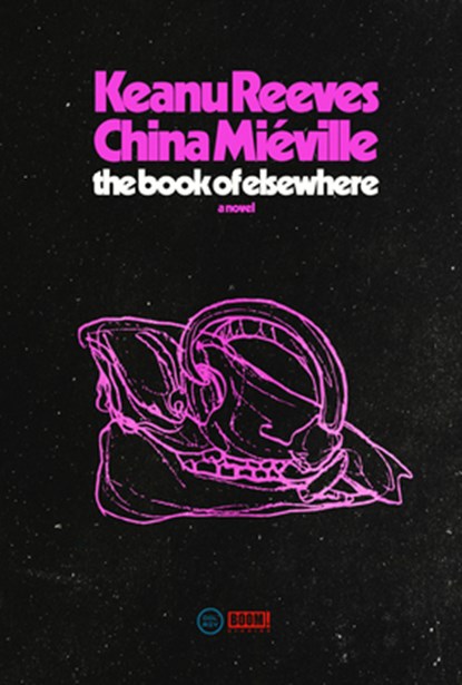 Reeves, K: Book of Elsewhere, Keanu Reeves ; China Miéville - Gebonden - 9780593446591