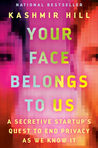 Your Face Belongs to Us: A Secretive Startup's Quest to End Privacy as We Know It, Kashmir Hill - Gebonden - 9780593448564