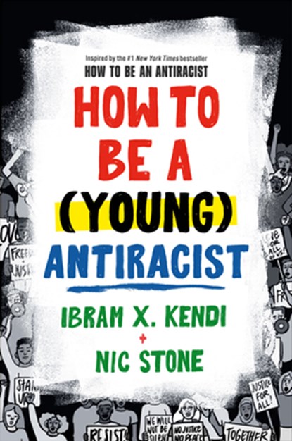 How to Be a (Young) Antiracist, Ibram X. Kendi - Gebonden - 9780593461600