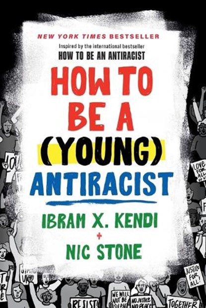 How to Be a (Young) Antiracist, Ibram X. Kendi - Paperback - 9780593461617