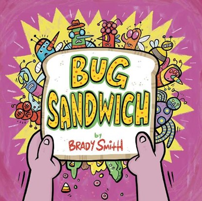 Bug Sandwich, Brady Smith - Gebonden - 9780593461747