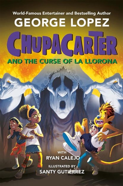 ChupaCarter and the Curse of La Llorona, George Lopez ; Ryan Calejo - Paperback - 9780593466070