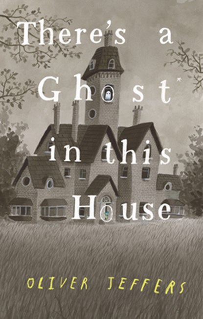 There's a Ghost in This House, Oliver Jeffers - Gebonden - 9780593466186