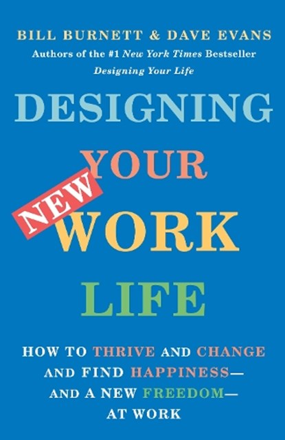 Designing Your New Work Life, Bill Burnett ; Dave Evans - Paperback - 9780593467459