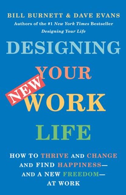 Designing Your New Work Life, Bill Burnett ; Dave Evans - Ebook - 9780593467466