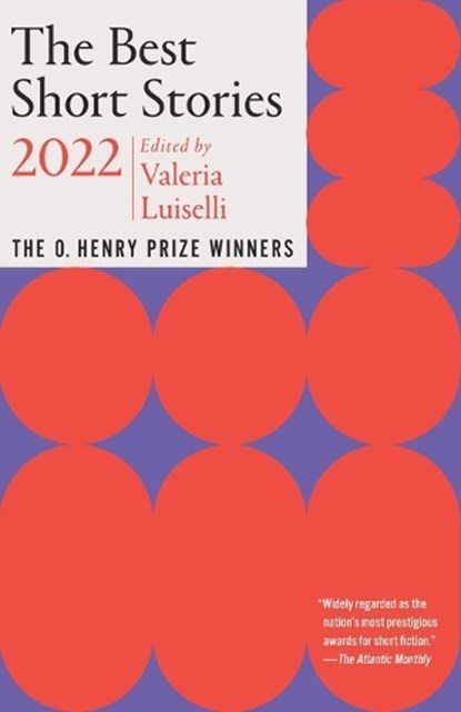 The Best Short Stories 2022, Valeria Luiselli ; Jenny Minton Quigley - Paperback - 9780593467541