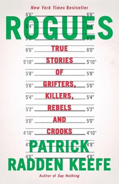 Rogues: True Stories of Grifters, Killers, Rebels and Crooks, Patrick Radden Keefe - Paperback - 9780593467732