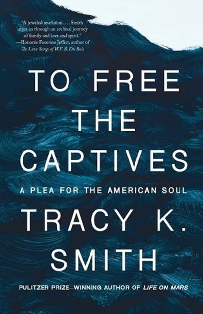To Free the Captives, Tracy K. Smith - Paperback - 9780593467985