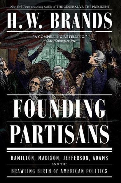 Founding Partisans, H. W. Brands - Paperback - 9780593469033