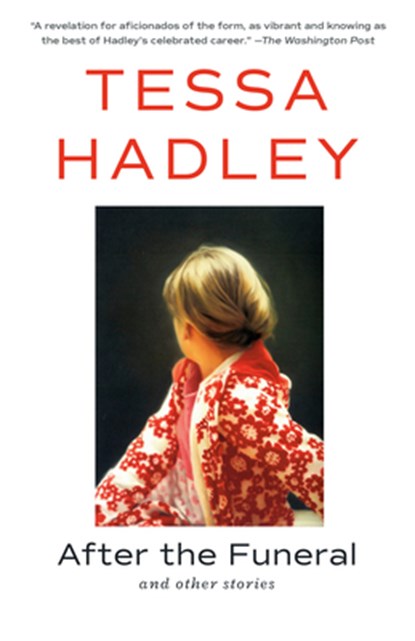 After the Funeral and Other Stories, Tessa Hadley - Paperback - 9780593469842