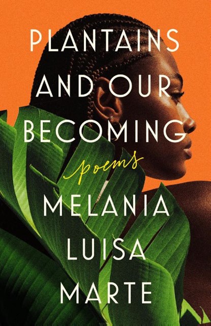 Plantains and Our Becoming, Melania Luisa Marte - Paperback - 9780593471340