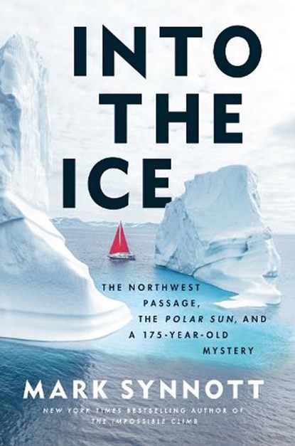 Into the Ice, Mark Synnott - Gebonden - 9780593471524