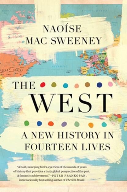 The West: A New History in Fourteen Lives, Naoíse Mac Sweeney - Gebonden - 9780593472170
