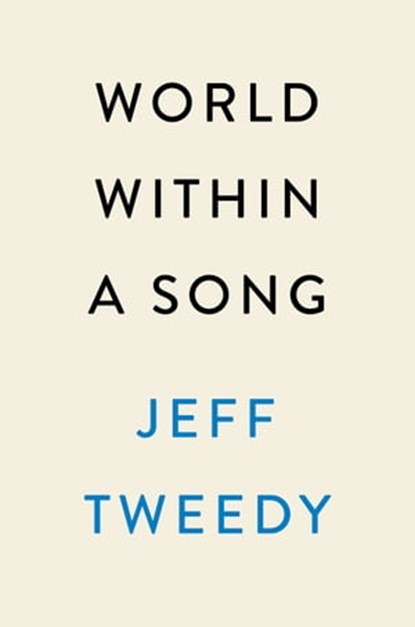 World Within a Song, Jeff Tweedy - Ebook - 9780593472538