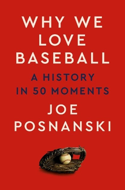 Why We Love Baseball, Joe Posnanski - Gebonden - 9780593472675