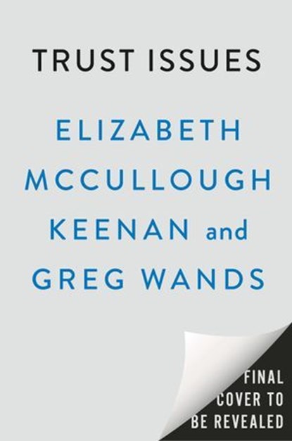 Trust Issues, Elizabeth McCullough Keenan ; Greg Wands - Ebook - 9780593474228