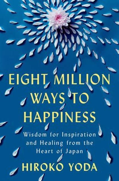 Eight Million Ways to Happiness, Hiroko Yoda - Ebook - 9780593474440