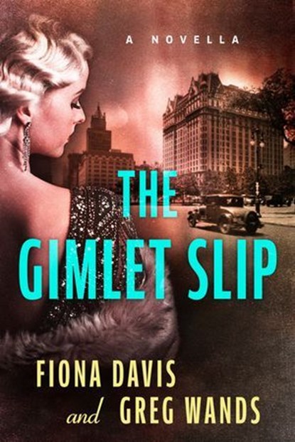 The Gimlet Slip, Fiona Davis ; Greg Wands - Ebook - 9780593474488