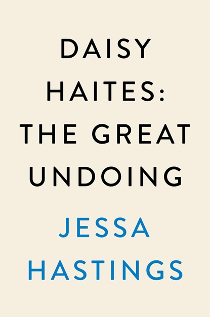 Daisy Haites: The Great Undoing, Jessa Hastings - Paperback - 9780593474921