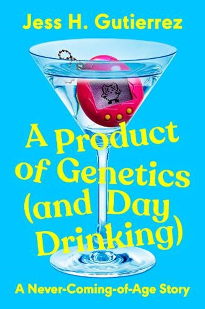 A Product of Genetics (and Day Drinking): A Never-Coming-Of-Age Story, Jess H. Gutierrez - Gebonden - 9780593475072