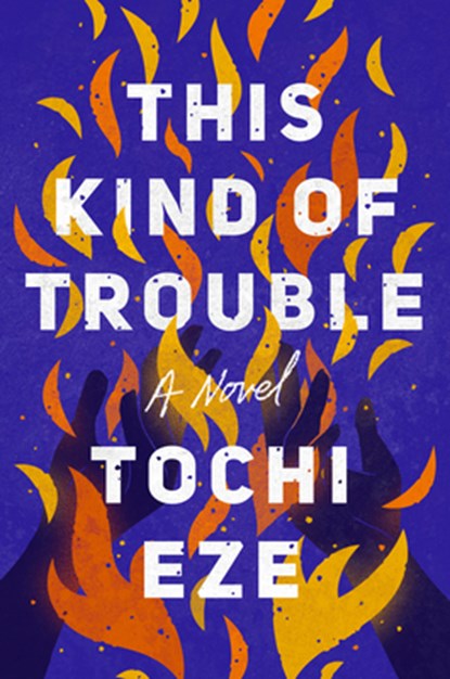 This Kind of Trouble, Tochi Eze - Gebonden - 9780593475102