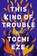 This Kind of Trouble, Tochi Eze - Gebonden - 9780593475102