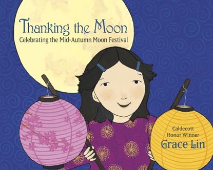 Thanking the Moon: Celebrating the Mid-Autumn Moon Festival, Grace Lin - Paperback - 9780593480182