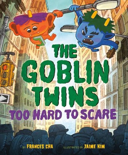The Goblin Twins: Too Hard to Scare, Frances Cha ; Jaime Kim - Gebonden - 9780593480267