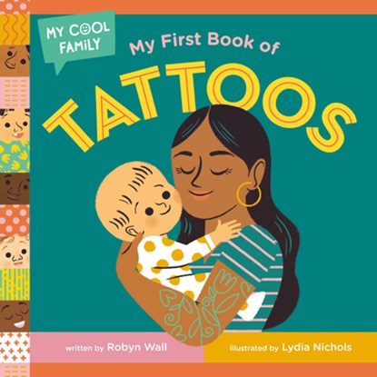 My First Book of Tattoos, Robyn Wall ; Lydia Nichols - Gebonden - 9780593481950
