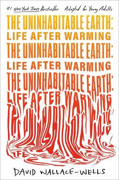 The Uninhabitable Earth (Adapted for Young Adults): Life After Warming, David Wallace-Wells - Gebonden - 9780593483558