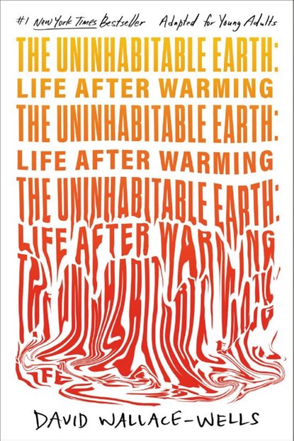 The Uninhabitable Earth (Adapted for Young Adults), David Wallace-Wells - Paperback - 9780593483572