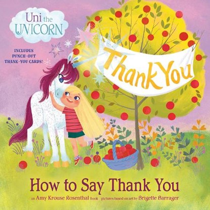 Uni the Unicorn: How to Say Thank You, Amy Krouse Rosenthal ; Brigette Barrager - Paperback - 9780593484159