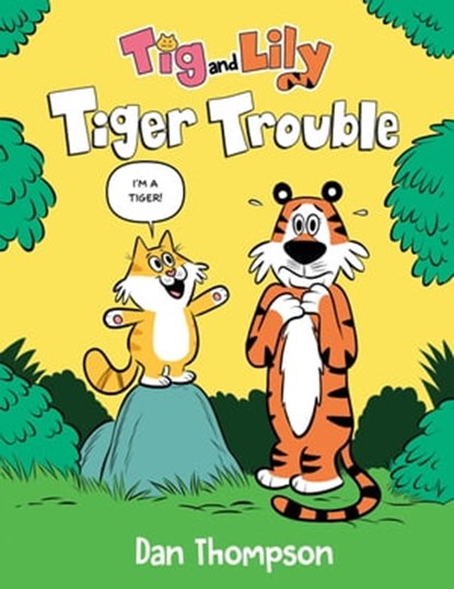 Tiger Trouble (Tig and Lily Book 1), Dan Thompson - Ebook - 9780593486306