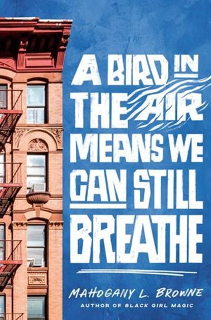 A Bird in the Air Means We Can Still Breathe, Mahogany L. Browne - Ebook - 9780593486498