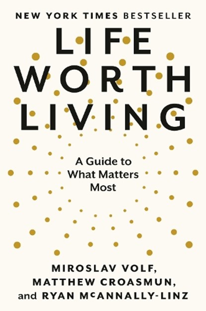 Life Worth Living, Miroslav Volf ; Matthew Croasmun ; Ryan Mcannally-linz - Gebonden - 9780593489307