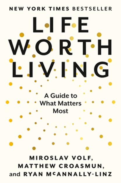 Life Worth Living, Miroslav Volf ; Matthew Croasmun ; Ryan McAnnally-Linz - Paperback - 9780593489321