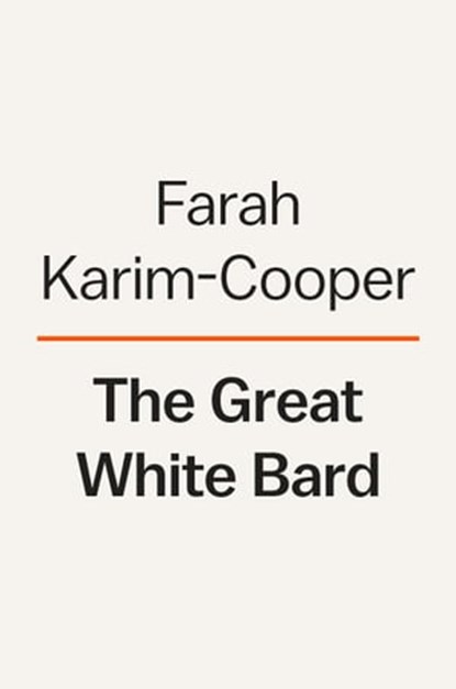 The Great White Bard, Farah Karim-Cooper - Ebook - 9780593489383