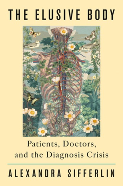The Elusive Body: Patients, Doctors, and the Diagnosis Crisis, Alexandra Sifferlin - Gebonden - 9780593490112