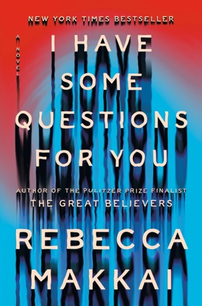 I Have Some Questions for You, Rebecca Makkai - Gebonden - 9780593490143