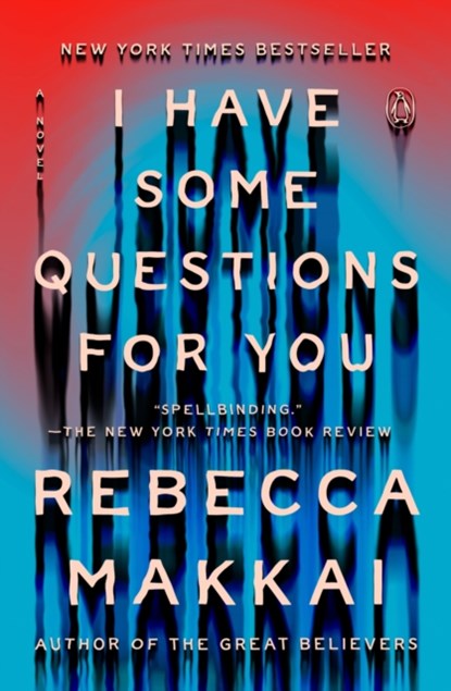 I Have Some Questions for You, Rebecca Makkai - Paperback - 9780593490167