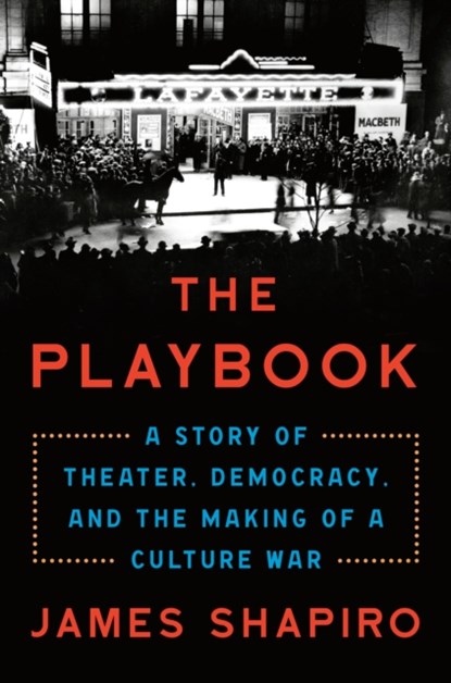 The Playbook: A Story of Theater, Democracy, and the Making of a Culture War, James Shapiro - Gebonden - 9780593490204
