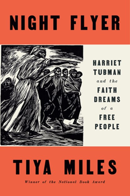 Night Flyer: Harriet Tubman and the Faith Dreams of a Free People, Tiya Miles - Gebonden - 9780593491164