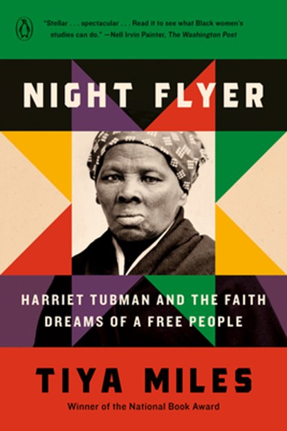 Night Flyer: Harriet Tubman and the Faith Dreams of a Free People, Tiya Miles - Paperback - 9780593491188