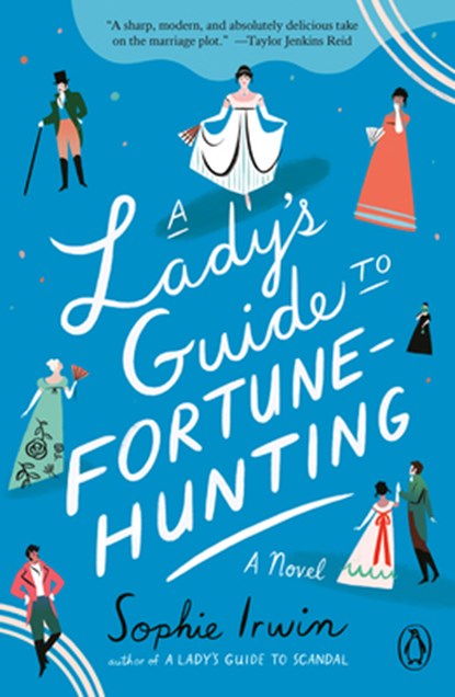A Lady's Guide to Fortune-Hunting, Sophie Irwin - Paperback - 9780593491973